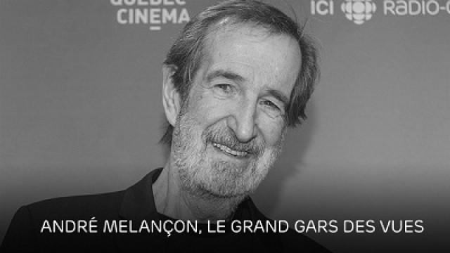 André Melançon : le grand gars des vues