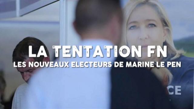 La tentation FN : les nouveaux électeurs de Marine Le Pen