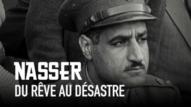 Nasser du rêve au désastre