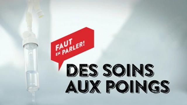 Faut en parler (3) - Des soins aux poings
