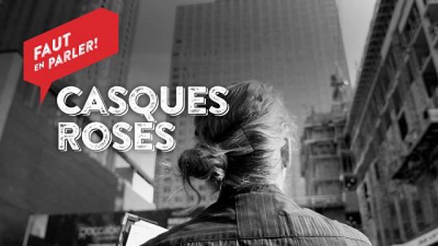 Faut en parler (4) - Casques roses