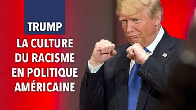 Trump: la culture du racisme en politique américaine