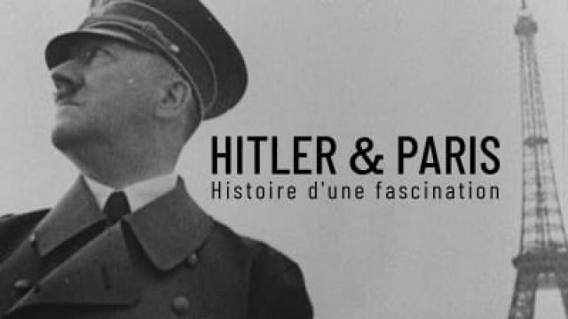 Hitler & Paris, une histoire de fascination