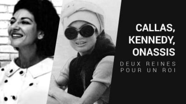 Callas - Kennedy - Onassis : deux reines pour un roi (1)