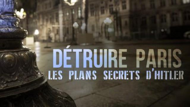 Détruire Paris: les plans secrets d'Hitler