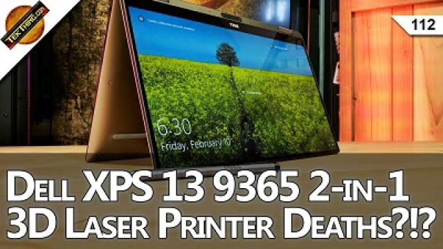 Dell XPS 13 9365 2-in-1 Review! WhatsApp & VPN On Your Cell Phone, 3D Printer Deaths Are Bogus, Is MHL Dead?