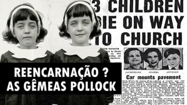 O MISTERIOSO CASO DAS GÊMEAS POLLOCK