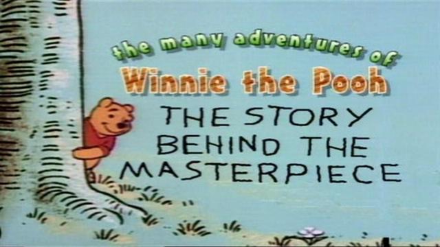 The Many Adventures of Winnie the Pooh: The Story Behind the Masterpiece