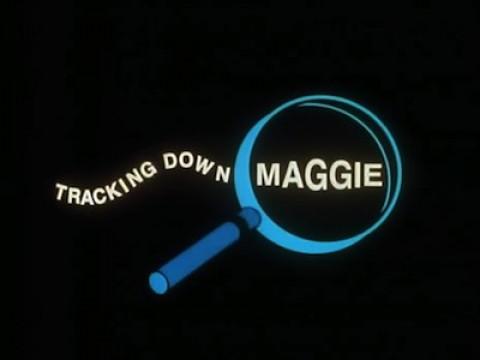 Tracking Down Maggie