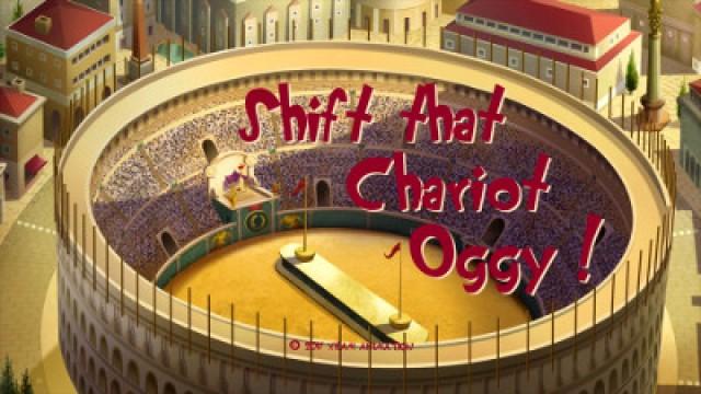 Shift that Chariot Oggy!