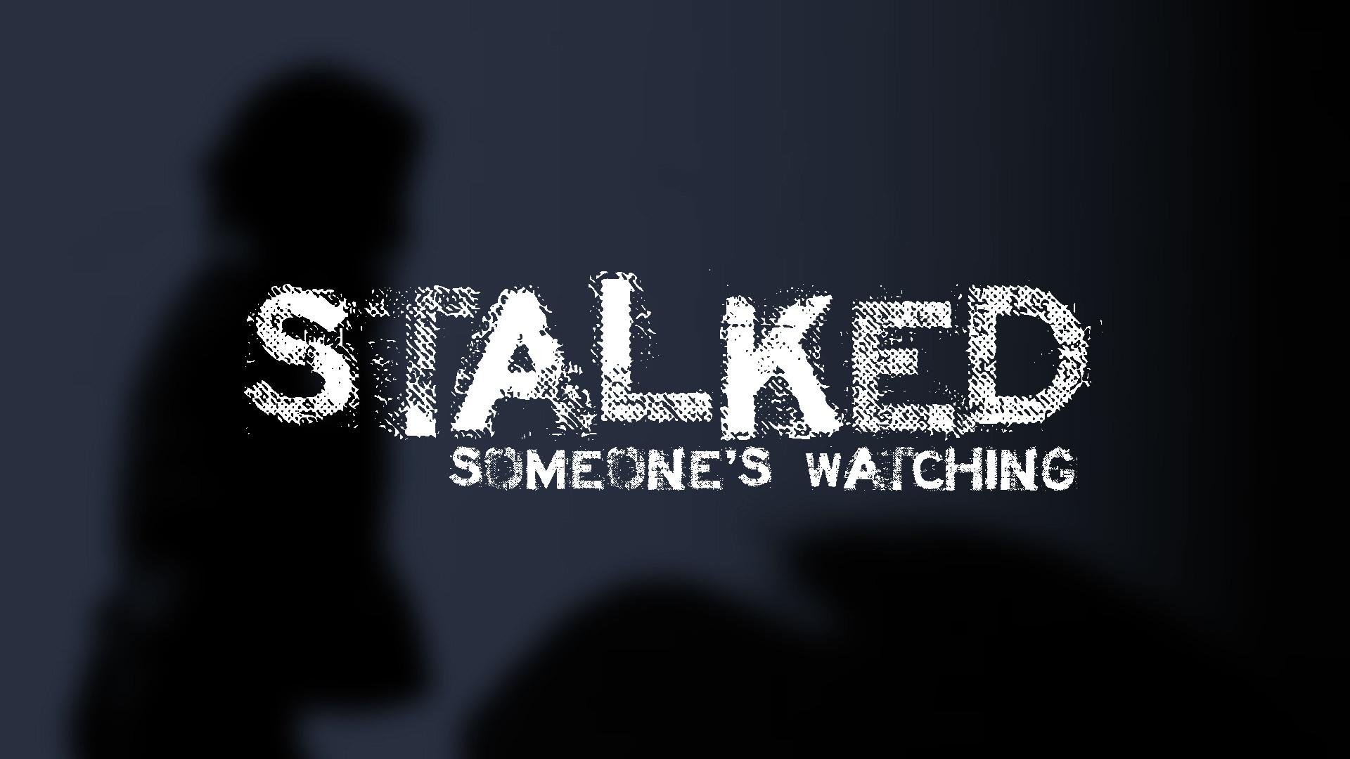 Stalked: Someone's Watching