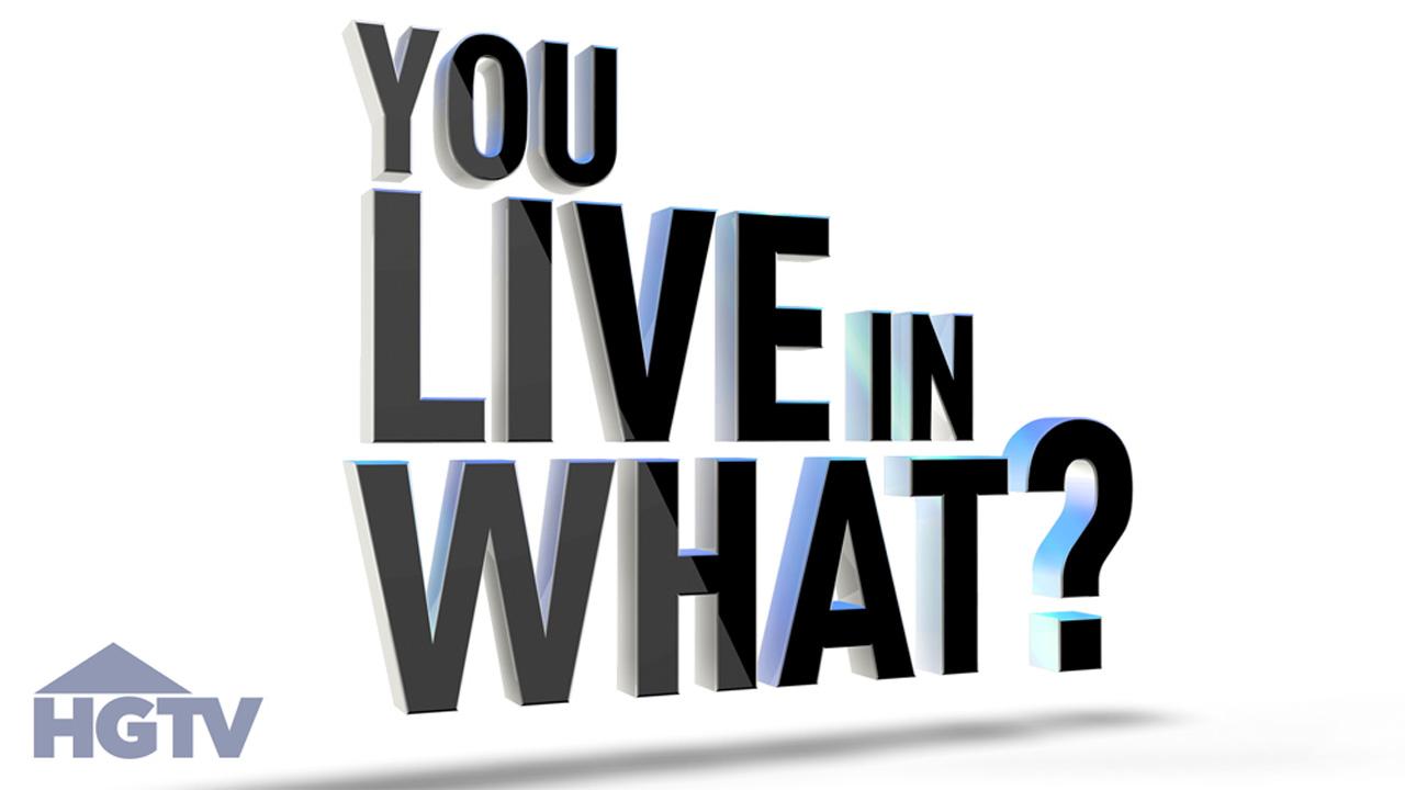 You Live in What?