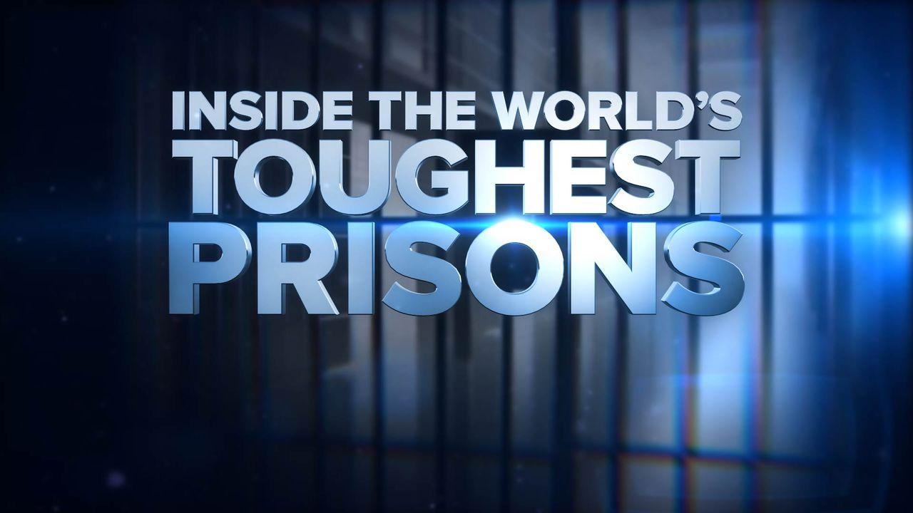 Inside the World's Toughest Prisons