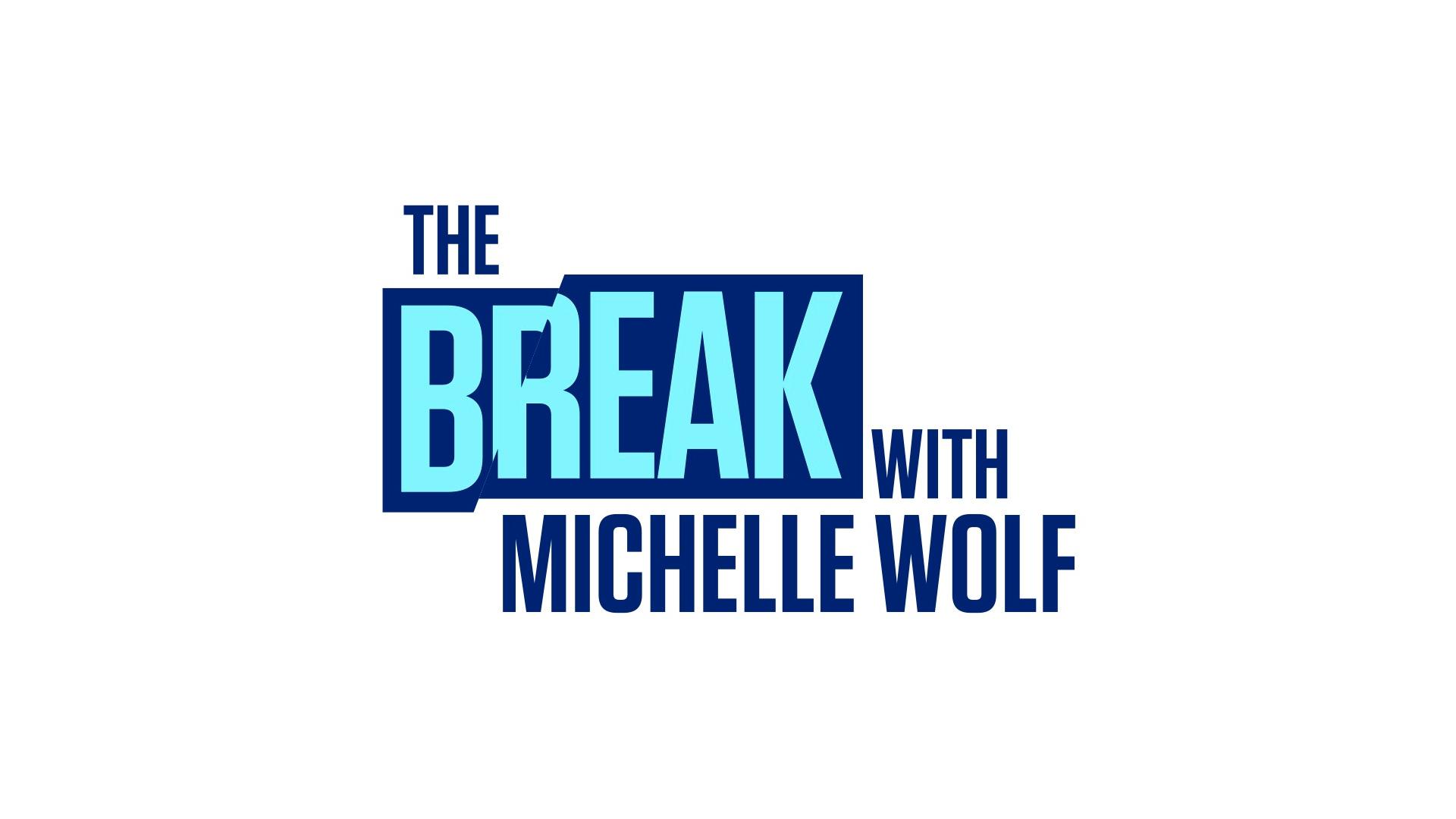 The Break with Michelle Wolf