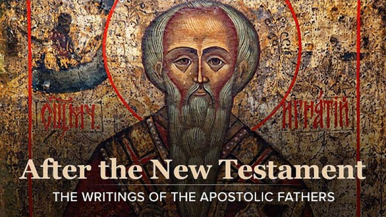 After the New Testament: The Writings of the Apostolic Fathers