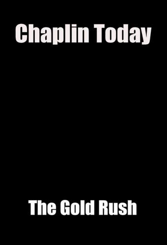 Chaplin Today: The Gold Rush