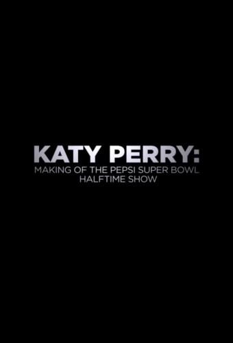 Katy Perry: Making of the Pepsi Super Bowl Halftime Show