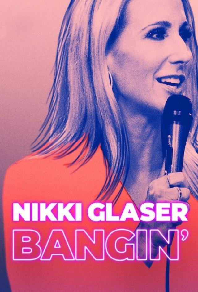 Nikki Glaser: Bangin'