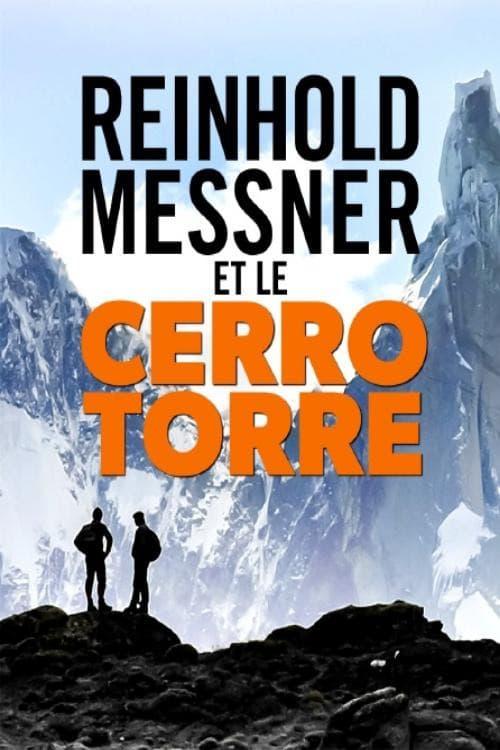 The Myth of Cerro Torre: Reinhold Messner on the Search for Traces