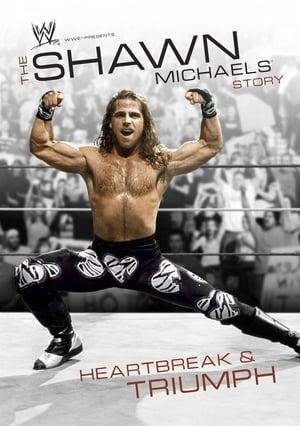 WWE: The Shawn Michaels Story - Heartbreak and Triumph