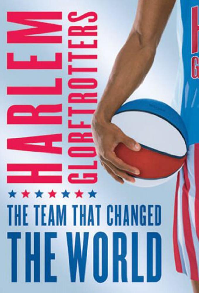 The Harlem Globetrotters: The Team That Changed the World
