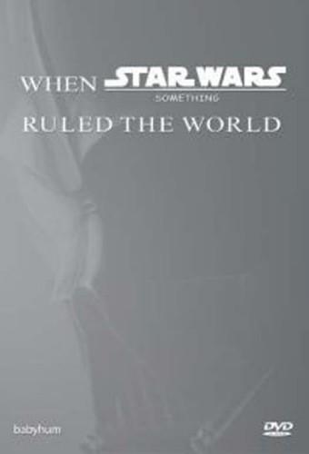 When Star Wars Ruled the World