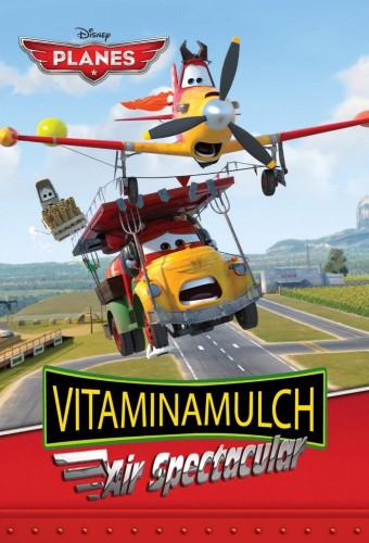 Planes: Vitaminamulch Air Spectacular