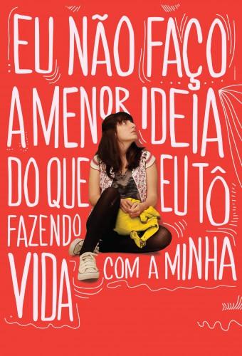 Eu Não Faço a Menor Ideia do que eu Tô Fazendo Com a Minha Vida