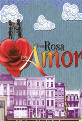 Uma Rosa com Amor (2010)
