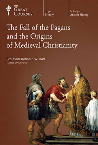 The Fall of the Pagans and the Origins of Medieval Christianity