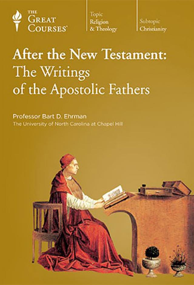 After the New Testament: The Writings of the Apostolic Fathers