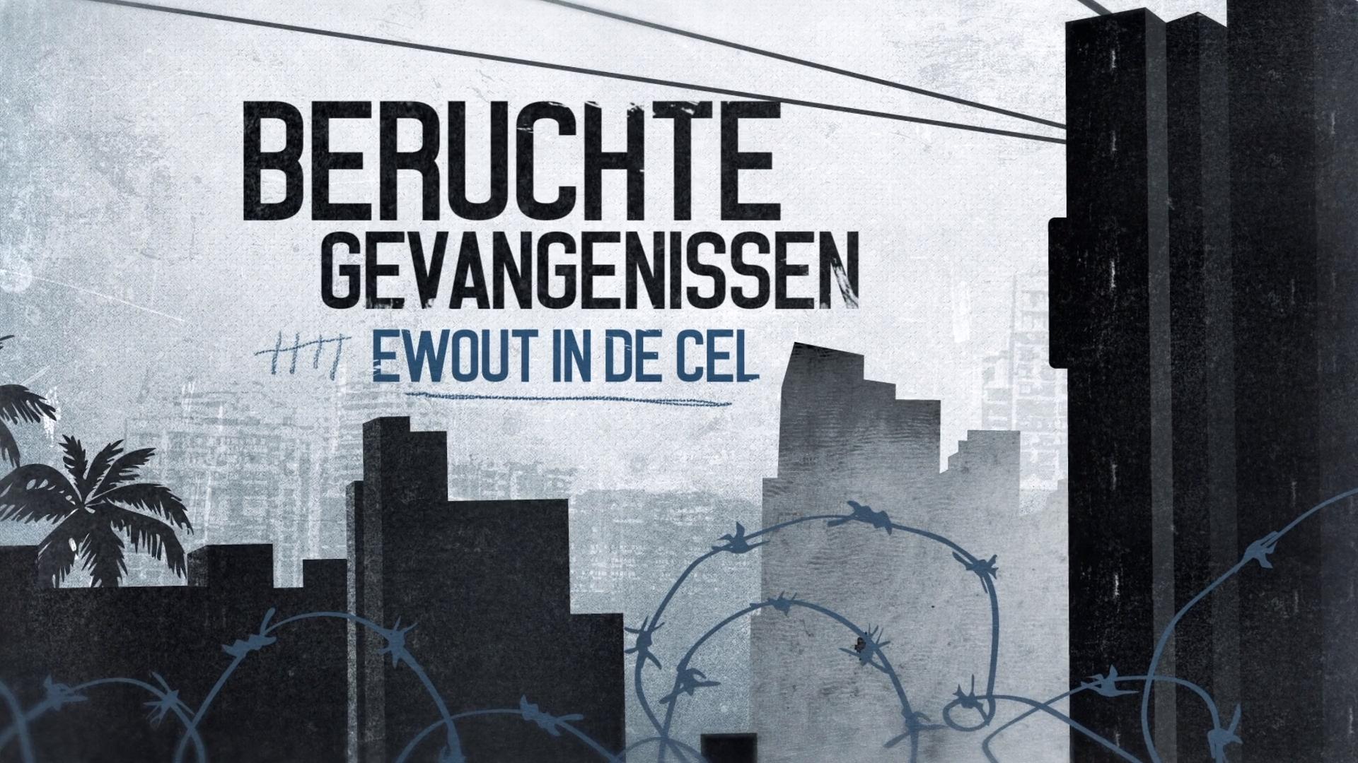 Beruchte Gevangenissen: Ewout in de Cel