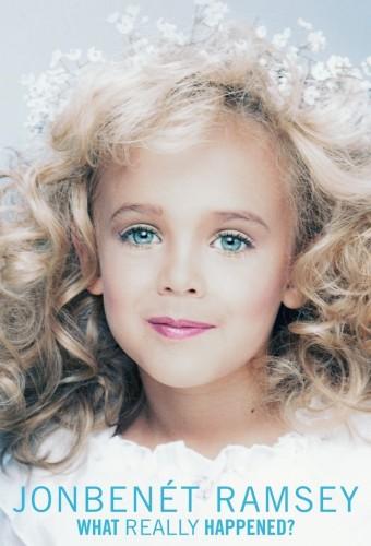 Jonbenet Ramsey: What Really Happened?