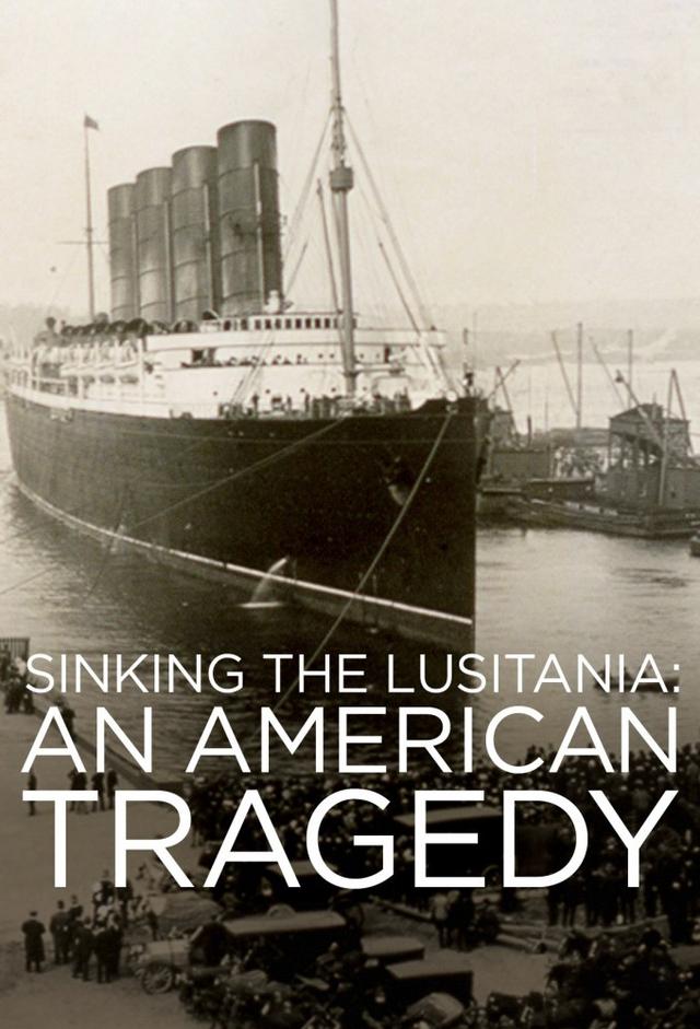 Sinking the Lusitania: An American Tragedy
