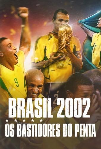 Brazil 2002 - Behind the Scenes of Brazil's Fifth FIFA World Cup Victory