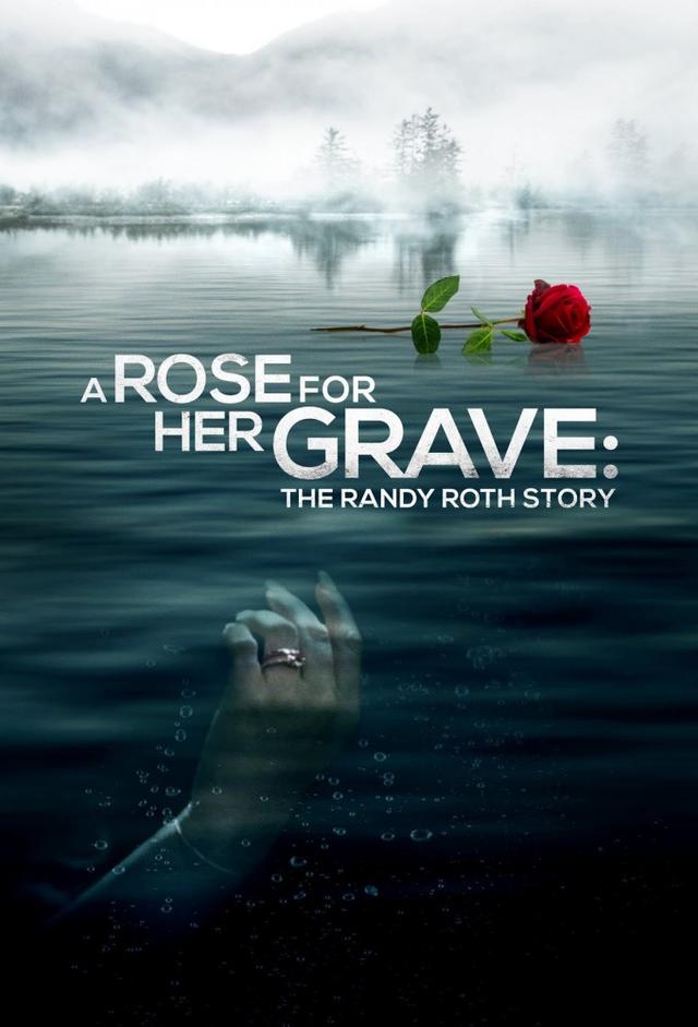 A Rose For Her Grave: The Randy Roth Story