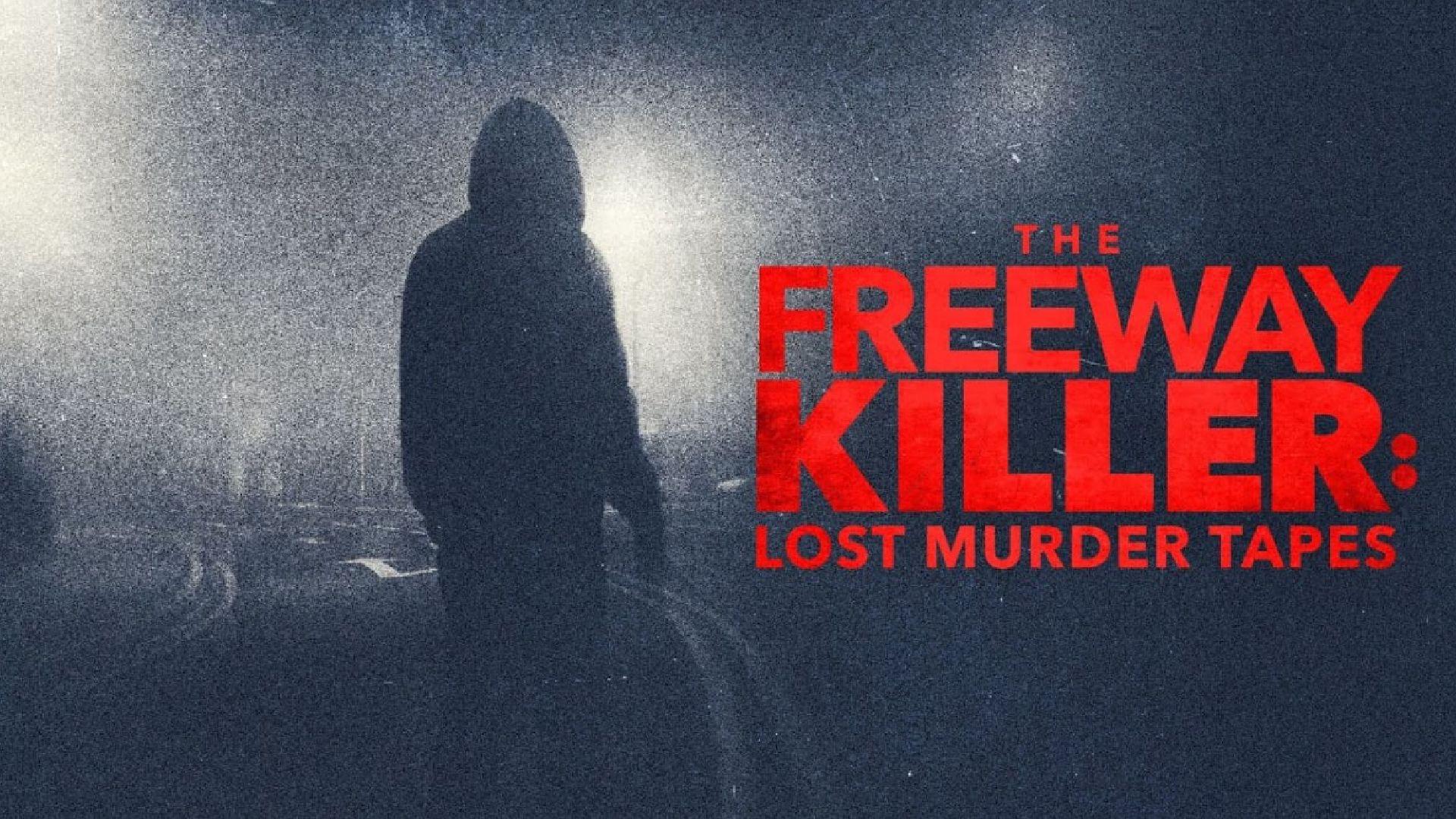 The Freeway Killer: Lost Murder Tapes 