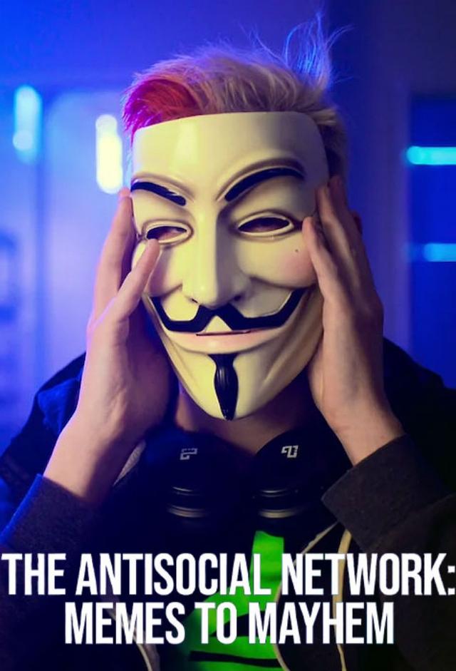 The Antisocial Network: Memes to Mayhem