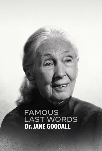 Famous Last Words: Dr. Jane Goodall
