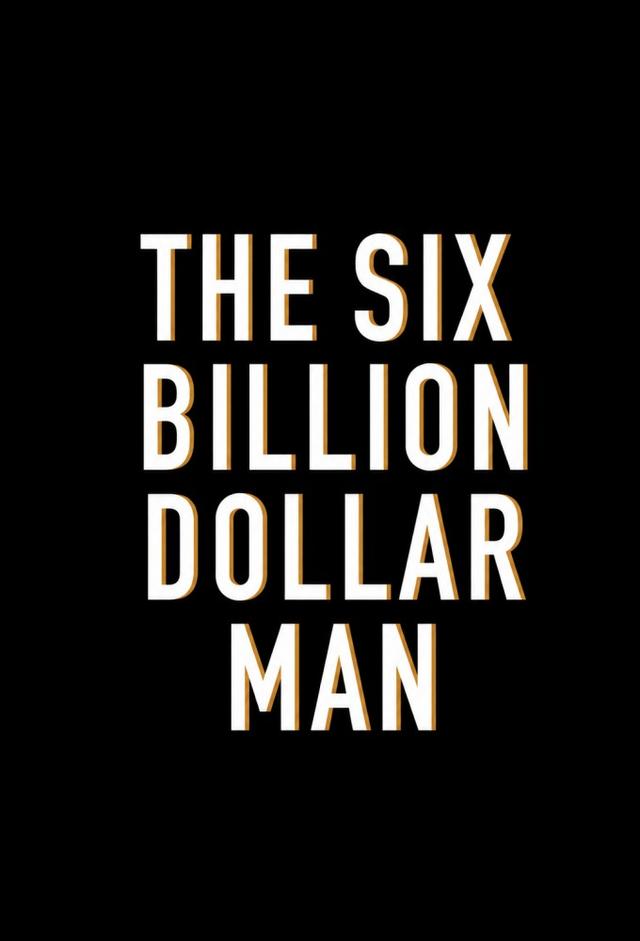 The Six Billion Dollar Man