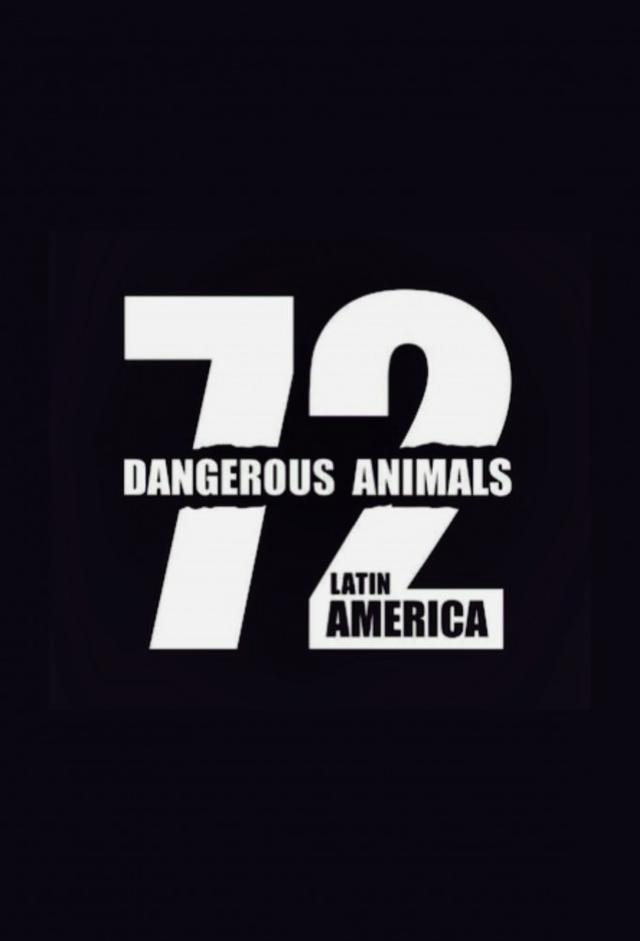 72 Dangerous Animals: Latin America