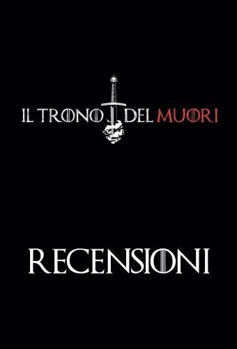 RECENSIONI - IL TRONO DEL MUORI