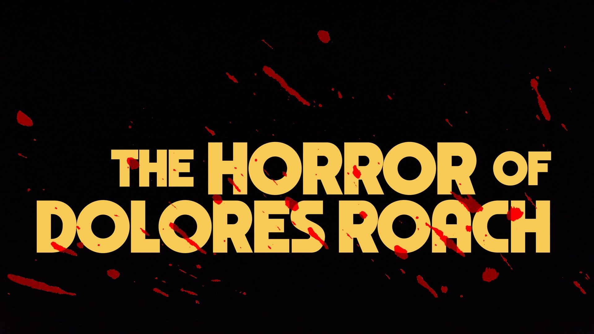 The Horror of Dolores Roach