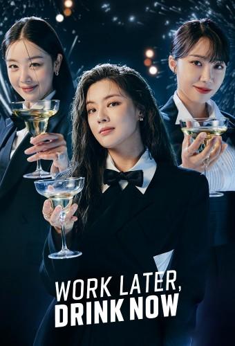 Work Later, Drink Now