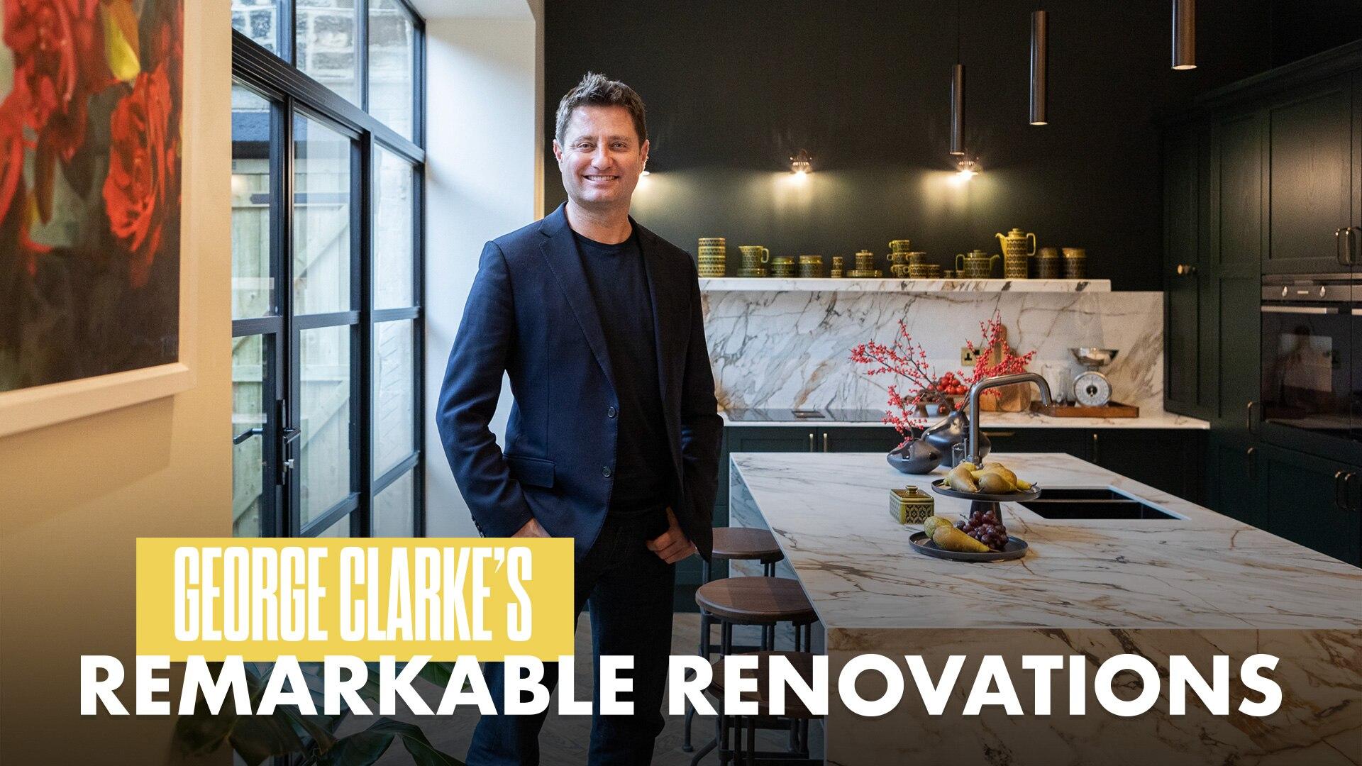 George Clarke's Remarkable Renovations