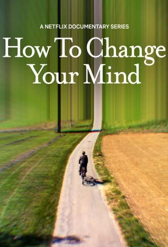 How to Change Your Mind