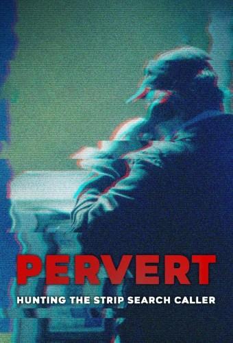 Pervert: Hunting the Strip Search Caller