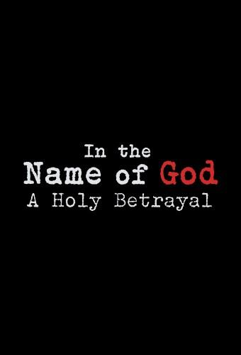 In the Name of God: A Holy Betrayal