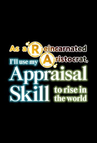 As a Reincarnated Aristocrat, I'll Use My Appraisal Skill to Rise in the World