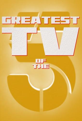 The Greatest TV of the...
